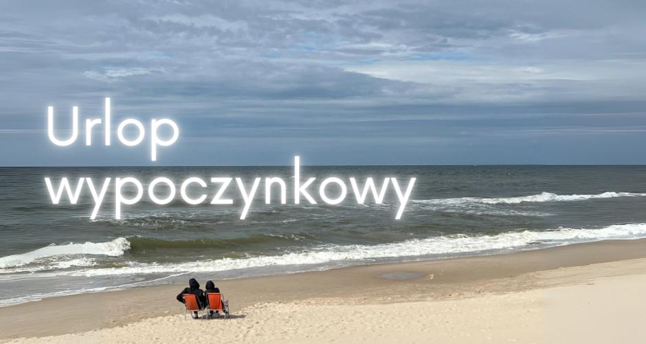 Urlop wypoczynkowy – najważniejsze informacje dla pracowników i pracodawców