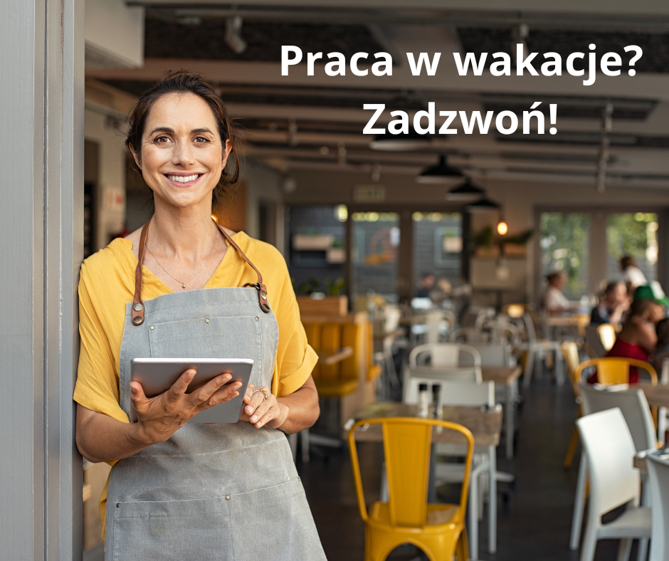 Praca w wakacje? Zadzwoń! 